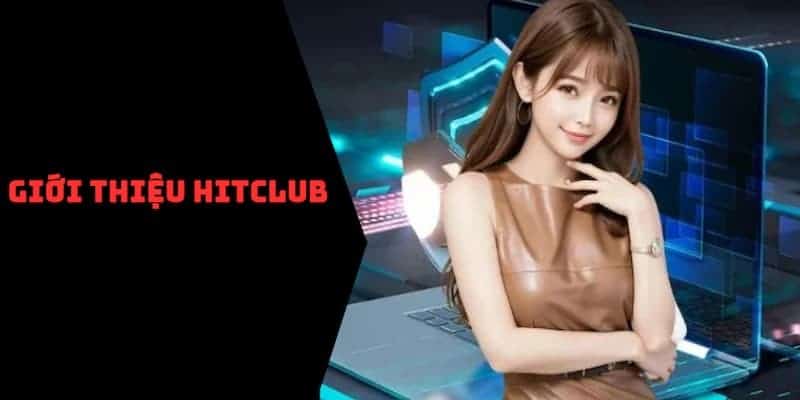 Giới thiệu 1 Đôi nét tổng quan giới thiệu về cổng game Hitclub