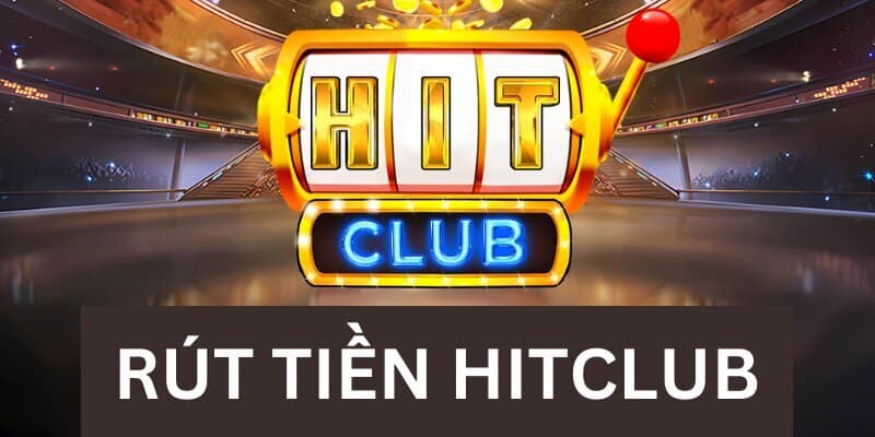 Tất Tần Tận Giao Dịch Rút Tiền Hitclub Tốc Độ Nhanh Chóng 2 Hướng dẫn phương thức rút tiền Hitclub đang được hỗ trợ