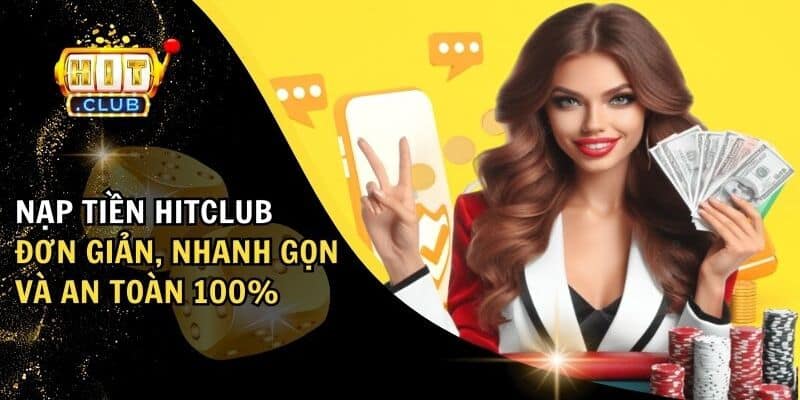 Một vài lưu ý cần nhớ khi tiến hành nạp tiền Hitclub